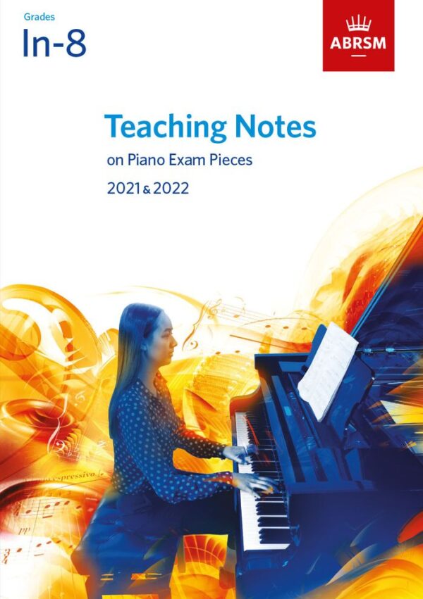 ABRSM Teaching Notes on Piano Exam Pieces 2021-2022