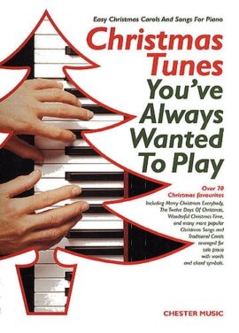 Christmas Tunes you've always wanted to play FOR PIANO